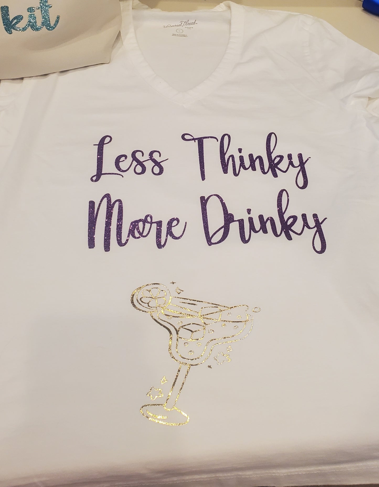 Less Thinky More Drinky Shirt